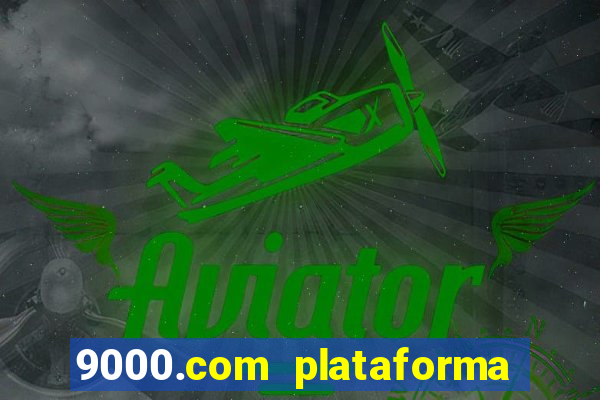 9000.com plataforma de jogos